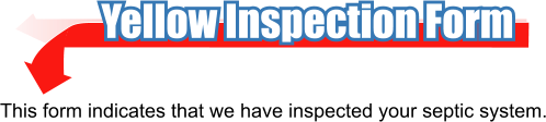 Yellow Inspection Form This form indicates that we have inspected your septic system.
